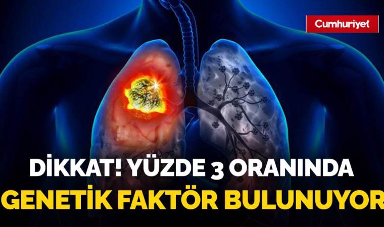 Rakamlar korkunç! Uzmanı uyardı: ‘Yüzde 3 oranında genetik faktör bulunuyor’