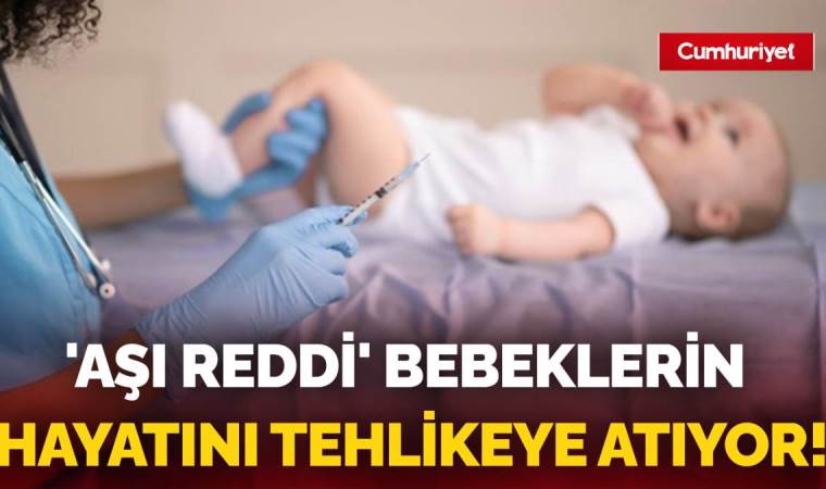 Korkutan ‘aşı reddi’ açıklaması: ‘Hayati tehlikesi süren bebekler var’