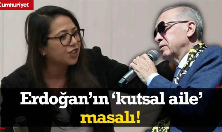 Sera Kadıgil, Meclis’te AKP’nin ‘kutsal aile’ masalını deşifre etti!