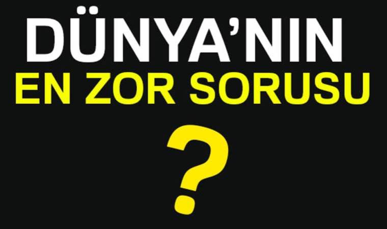 Bu soruları yanıtlamak imkansız! Dünyanın en zor sorusu nedir?