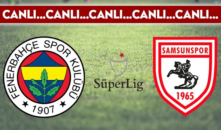 CANLI ANLATIM: Fenerbahçe – Samsunspor