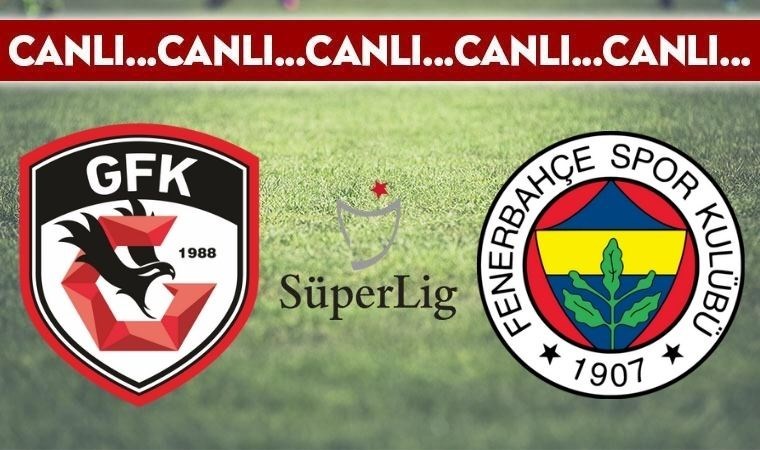 CANLI ANLATIM: Gaziantep FK – Fenerbahçe