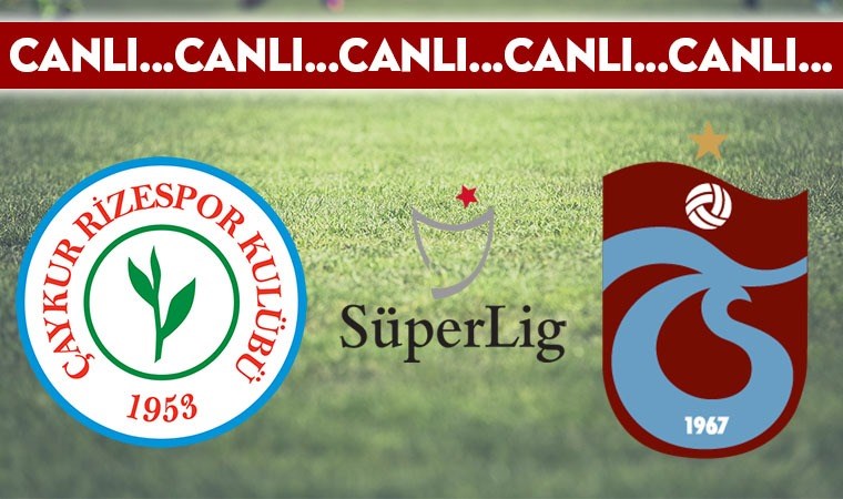 CANLI ANLATIM: Çaykur Rizespor – Trabzonspor