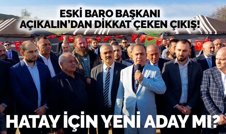 Eski Hatay Barosu Başkanı H. Cihat Açıkalın adaylık sinyali verdi: Hatay sahipsiz değildir