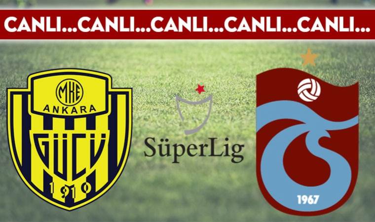 CANLI ANLATIM: Ankaragücü – Trabzonspor