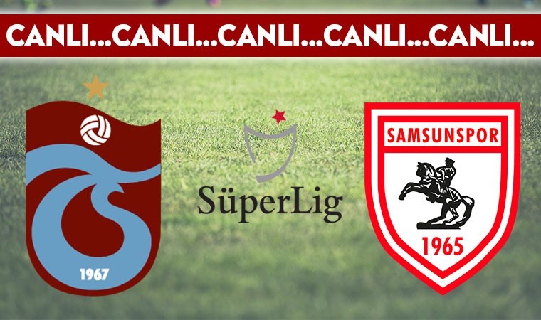 CANLI ANLATIM: Trabzonspor – Samsunspor