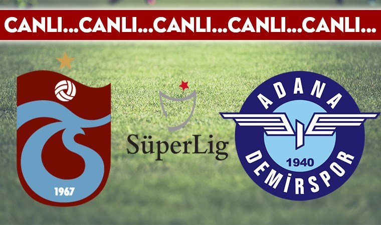 CANLI ANLATIM: Trabzonspor – Adana Demirspor