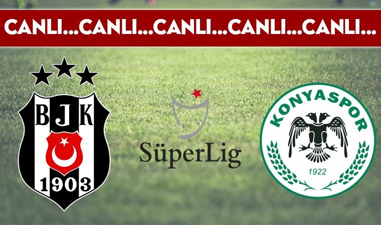 CANLI ANLATIM: Beşiktaş – Konyaspor