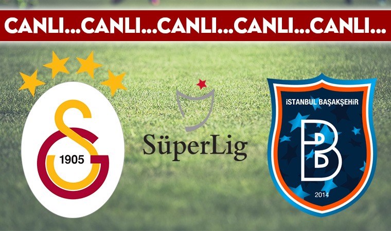 CANLI ANLATIM: Galatasaray – Başakşehir