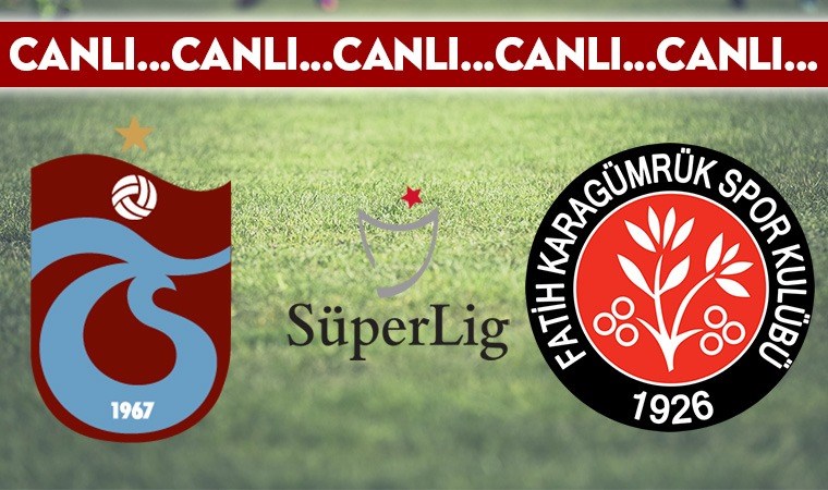 CANLI ANLATIM: Trabzonspor – Fatih Karagümrük