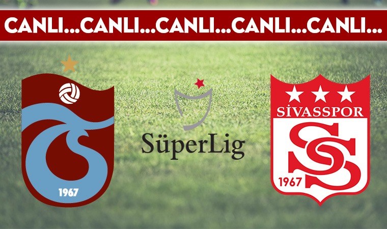 CANLI ANLATIM: Trabzonspor – Sivasspor