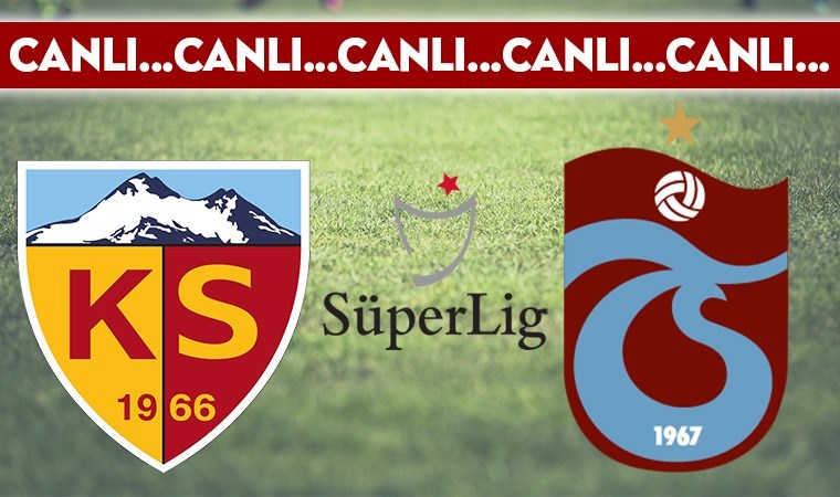 CANLI ANLATIM: Kayserispor – Trabzonspor