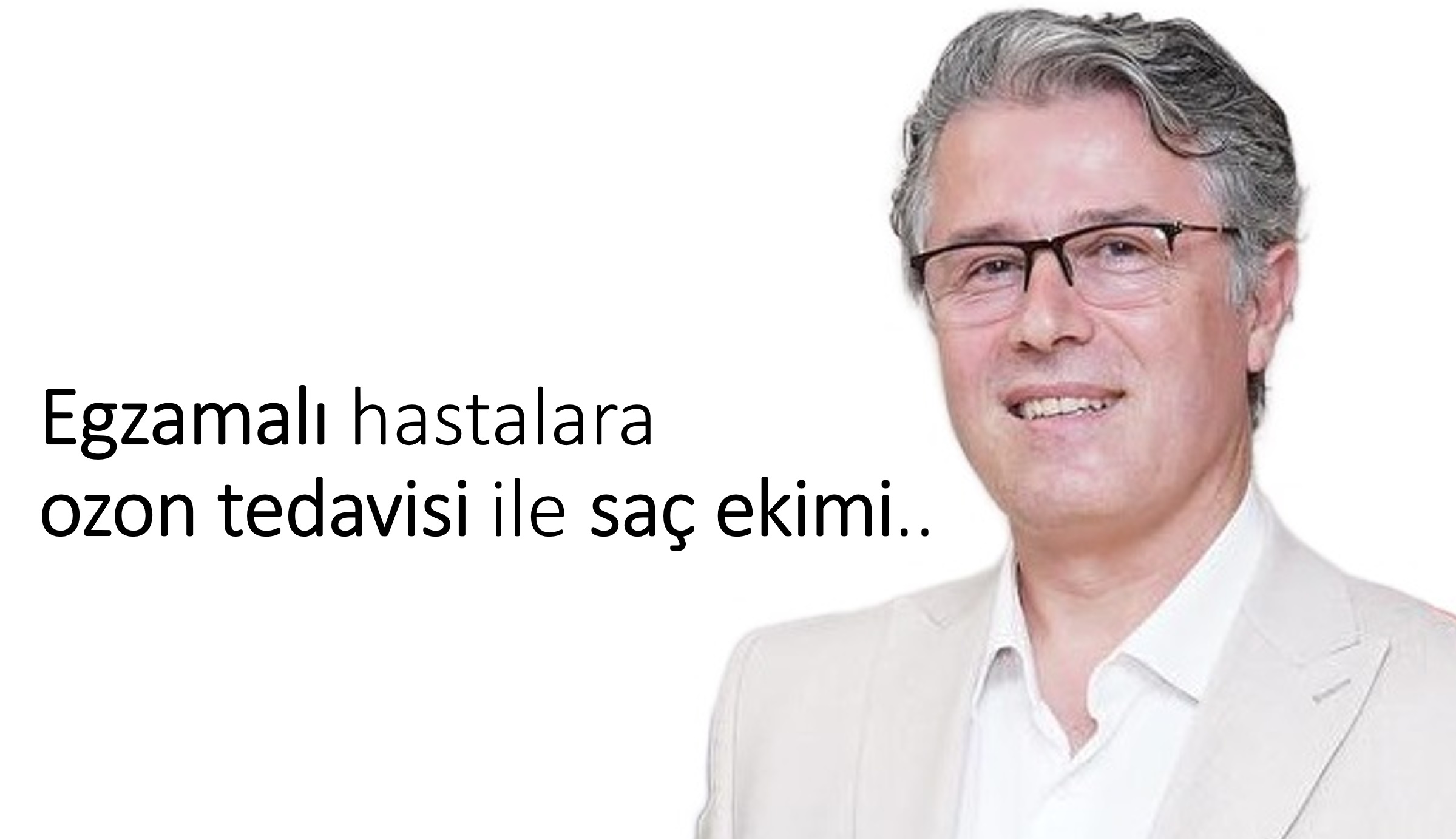 Egzamalı hastalara ozon tedavisi ile saç ekimi..