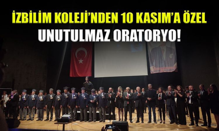 İZBİLİM KOLEJİ’NDEN ATATÜRK’E ÖZEL ORATORYO: “HER BİRİMİZ ATATÜRK” SAHNEDE