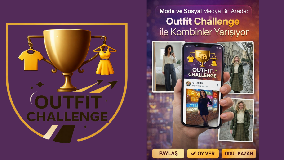 Outfit Challenge ile Kombinler Yarışıyor: Moda ve Sosyal Medya Bir Arada